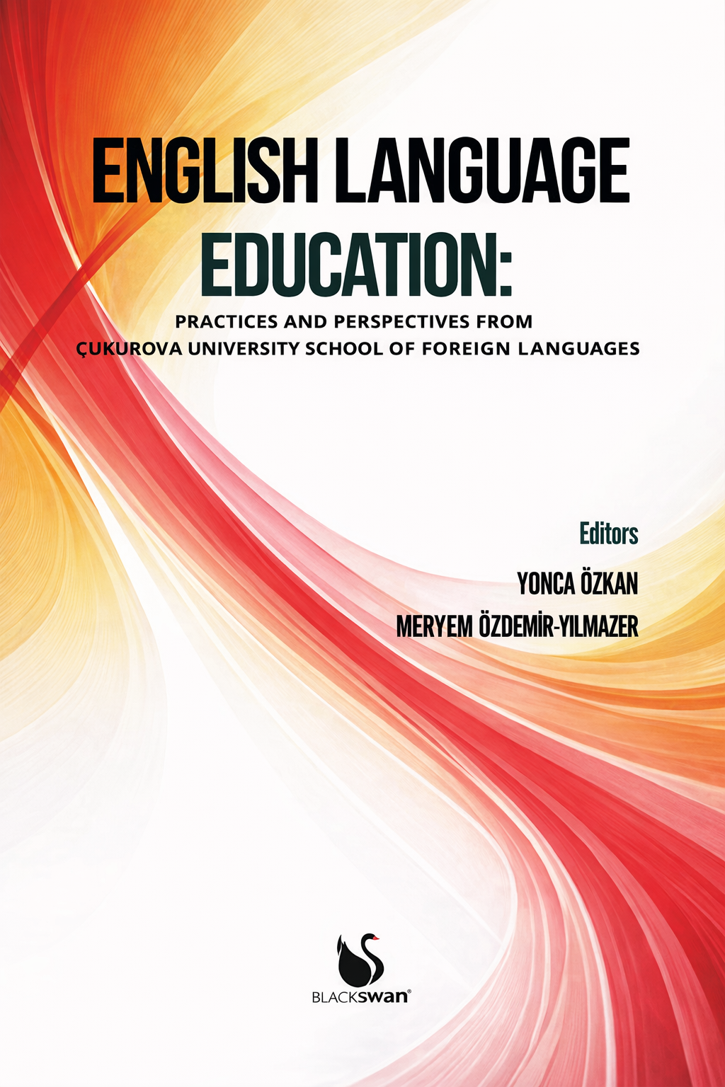 "English Language Education: Practices and Perspectives from Çukurova University School of Foreign Languages" Yayınlandı.